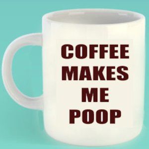 Coffee Makes Me Poop Coffee Mug